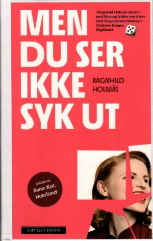 Forsiden til boken "Men du ser ikke syk ut" av Ragnhild Holmås